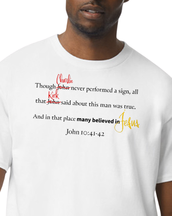 Charlie Kirk Tribute Tee – John 10:41-42 “Many Believed in Jesus” Christian T-Shirt
